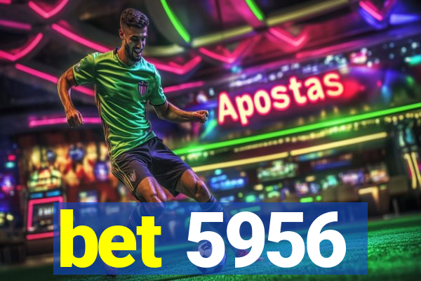 bet 5956